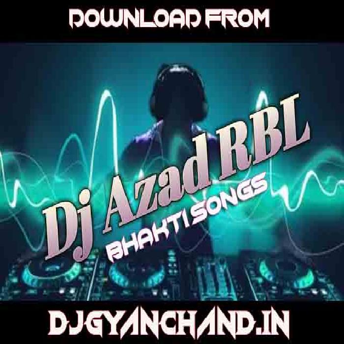 Jo Ram Ko Laye Hai - Bhakti Remix Dj Mp3 Song - Dj Azad RBL